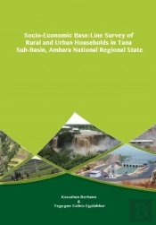 Socio-Economic Base-Line Survey Of Rural And Urban Households In Tana Sub-Basin, Amhara National Regional State
