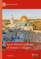 Socio-Historical Roots Of Yemenâ€™S Collapse