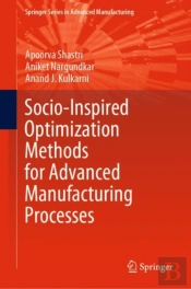 Socio-Inspired Optimization Methods For Advanced Manufacturing Processes