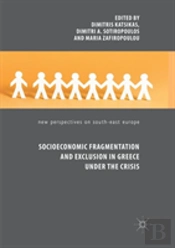 Socioeconomic Fragmentation And Exclusion In Greece Under The Crisis