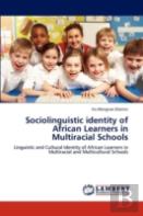 Sociolinguistic Identity Of African Learners In Multiracial Schools