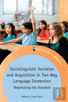 Sociolinguistic Variation And Acquisition In Two-Way Language Immersion