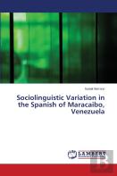 Sociolinguistic Variation In The Spanish Of Maracaibo, Venezuela