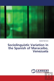 Sociolinguistic Variation In The Spanish Of Maracaibo, Venezuela