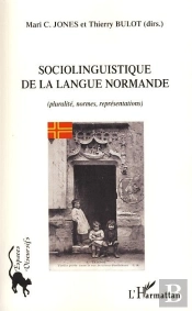 Sociolinguistique De La Langue Normande ; Pluralité, Normes, Représentations
