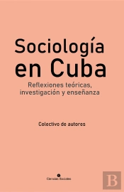 Sociología En Cuba. Reflexiones Teóricas, Investigación Y Enseñanza