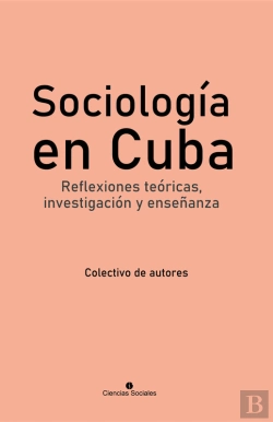Bertrand.pt - Sociología En Cuba. Reflexiones Teóricas, Investigación Y Enseñanza