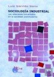 Sociología Industrial : Las Relaciones Industriales En La Sociedad Postmoderna
