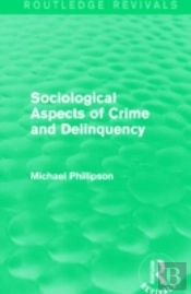 Sociological Aspects Of Crime And Delinquency (Routledge Revivals)