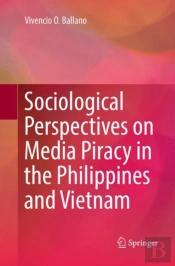Sociological Perspectives On Media Piracy In The Philippines And Vietnam