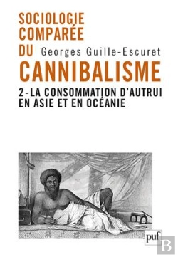 Bertrand.pt - Sociologie Comparée Du Cannibalisme Tome 2 ; La Consommation D'Autrui En Asie Et En Océanie