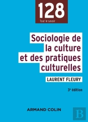 Sociologie De La Culture Et Des Pratiques Culturelles (3e Édition)
