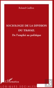 Sociologie De La Division Du Travail ; De L'Emploi Au Politique