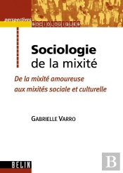 Sociologie De La Mixite ; De La Mixite Amoureuse Aux Mixites Sociales Et Culturelles