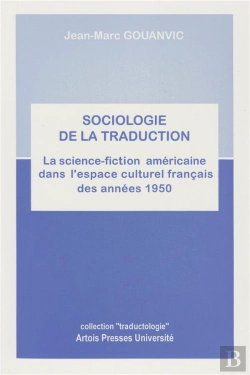 Bertrand.pt - Sociologie De La Traduction ; La Science-Fiction Americaine Dans L'Espace Culturel Français Des Annees 1950