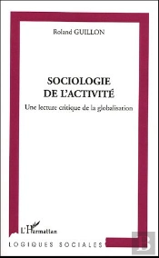 Sociologie De L'Activite ; Une Lecture Critique De La Globalisation