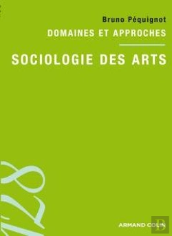 Bertrand.pt - Sociologie Des Arts ; Domaines Et Approches