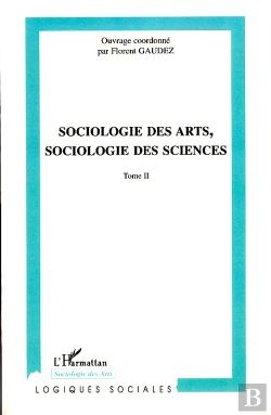 Bertrand.pt - Sociologie Des Arts, Sociologie Des Sciences Tome 2