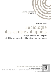 Sociologie Des Centres D'Appels ; Usages Sociaux De L'Emploi En Occident Et Defis Culturels Des Délocalisations En Afrique