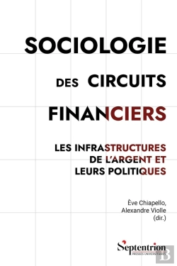 Bertrand.pt - Sociologie Des Circuits Financiers : Les Infrastructures De L'Argent Et Leurs Politiques