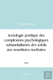 Sociologie Des Complexions Psychologiques Substantialismes Des Soleils Aux Nourritures Nucléaires