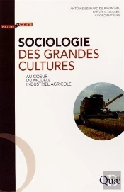Sociologie Des Grandes Cultures ; Au Coeur Du Modèle Industriel Agricole