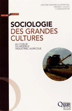 Bertrand.pt - Sociologie Des Grandes Cultures ; Au Coeur Du Modèle Industriel Agricole