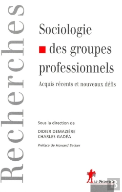 Bertrand.pt - Sociologie Des Groupes Professionnels ; Acquis Récents Et Nouveaux Défis