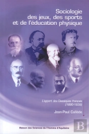 Sociologie Des Jeux, Des Sports Et De L'Éducation Physique ; L'Apport Des Classiques Français (1890-1939)