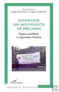 Bertrand.pt - Sociologie Des Mouvements De Précaires : Espaces Mobilisés Et Répertoires D'Action