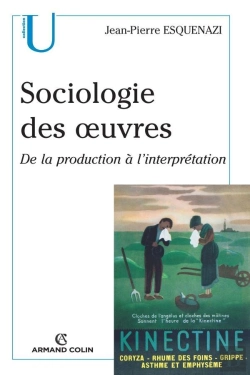 Bertrand.pt - Sociologie Des Oeuvres ; De La Production À L'Interprétation