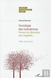 Sociologie Des Turbulences ; Penser Les Désordres Des Inégalités