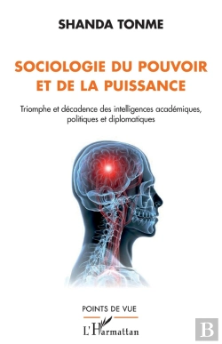 Bertrand.pt - Sociologie Du Pouvoir Et De La Puissance : Triomphe Et Décadence Des Intelligences Académiques, Politiques Et Diplomatiques