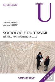 Sociologie Du Travail : Les Relations Professionnelles (2e Édition)