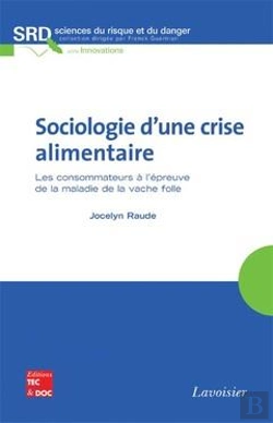 Bertrand.pt - Sociologie D'Une Crise Alimentaire ; Les Consommateurs À L'Épreuve De La Maladie De La Vache Folle