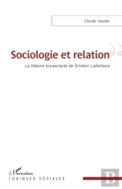 Sociologie Et Relation : La Théorie Iconoclaste De Siméon Lafortune