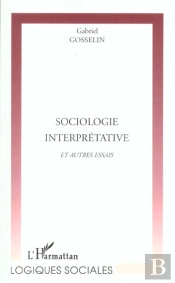 Sociologie Interpretative ; Autres Essais