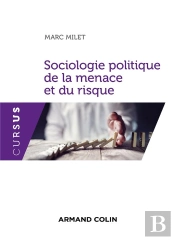 Sociologie Politique De La Menace Et Du Risque