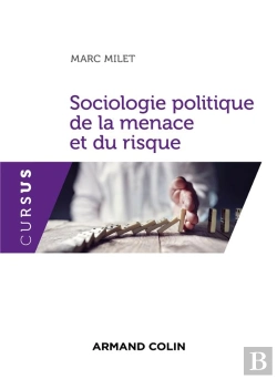 Bertrand.pt - Sociologie Politique De La Menace Et Du Risque