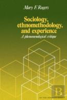 Sociology, Ethnomethodology And Experience