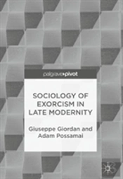 Sociology Of Exorcism In Late Modernity