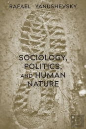 Sociology, Politics, And Human Nature
