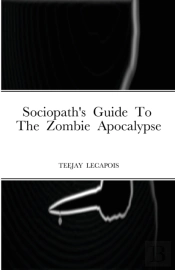 Sociopath'S Guide To The Zombie Apocalypse