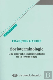Socioterminologie ; Une Approche Sociolinguistique De La Terminologie