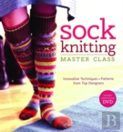 Sock Knitting Master Class