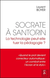 Socrate À Santorin : La Technologie Peut-Elle Tuer La Pédagogie ?