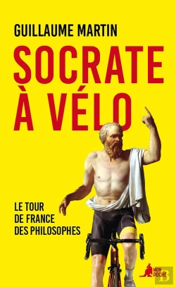 Bertrand.pt - Socrate À Vélo : Le Tour De France Des Philosophes