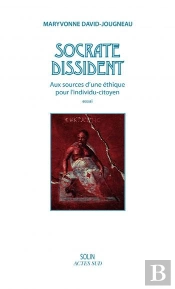 Socrate Dissident ; Aux Sources D'Une Éthique Pour L'Individu-Citoyen