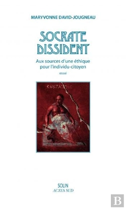 Bertrand.pt - Socrate Dissident ; Aux Sources D'Une Éthique Pour L'Individu-Citoyen