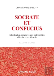 Socrate Et Confucius ; Introduction Comparée Aux Philosophies Chinoises Et Occidentales